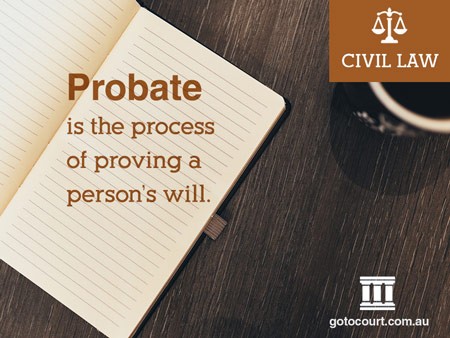 Probate is the process of proving a person’s will.
