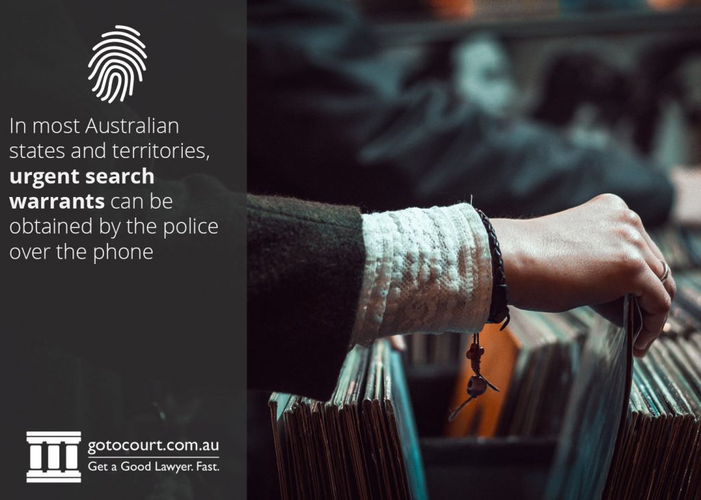 In most Australian states and territories, urgent search warrants can be obtained by the police over the phone