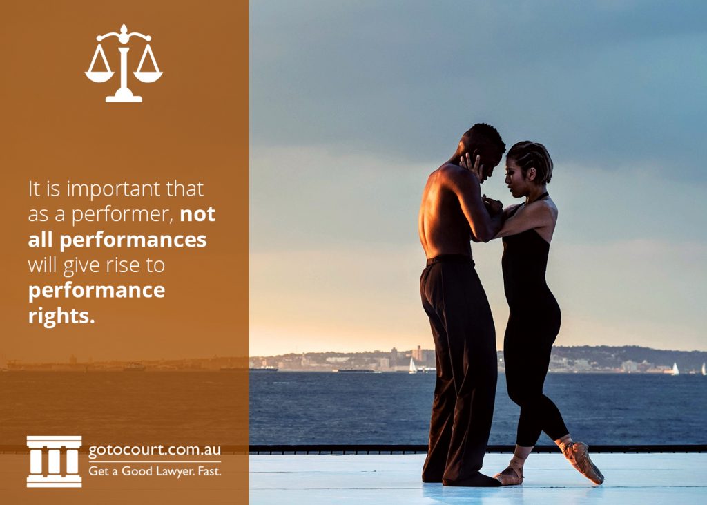 It is important that as a performer, not all performances will give rise to performance rights