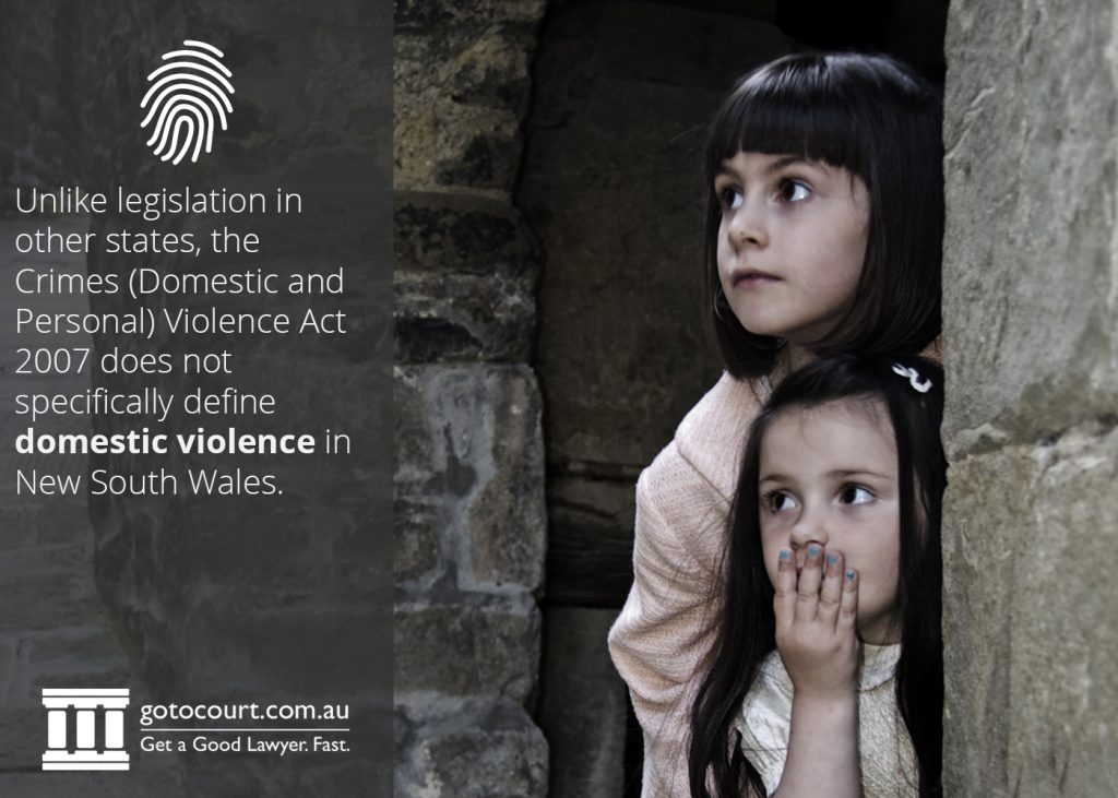 Unlike legislation in other states, the Crimes (Domestic and Personal) Violence Act 2007 does not specifically define domestic violence in New South Wales.