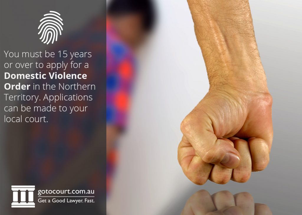 You must be 15 years or over to apply for a Domestic Violence Order in the Northern Territory. Applications can be made to your local court.