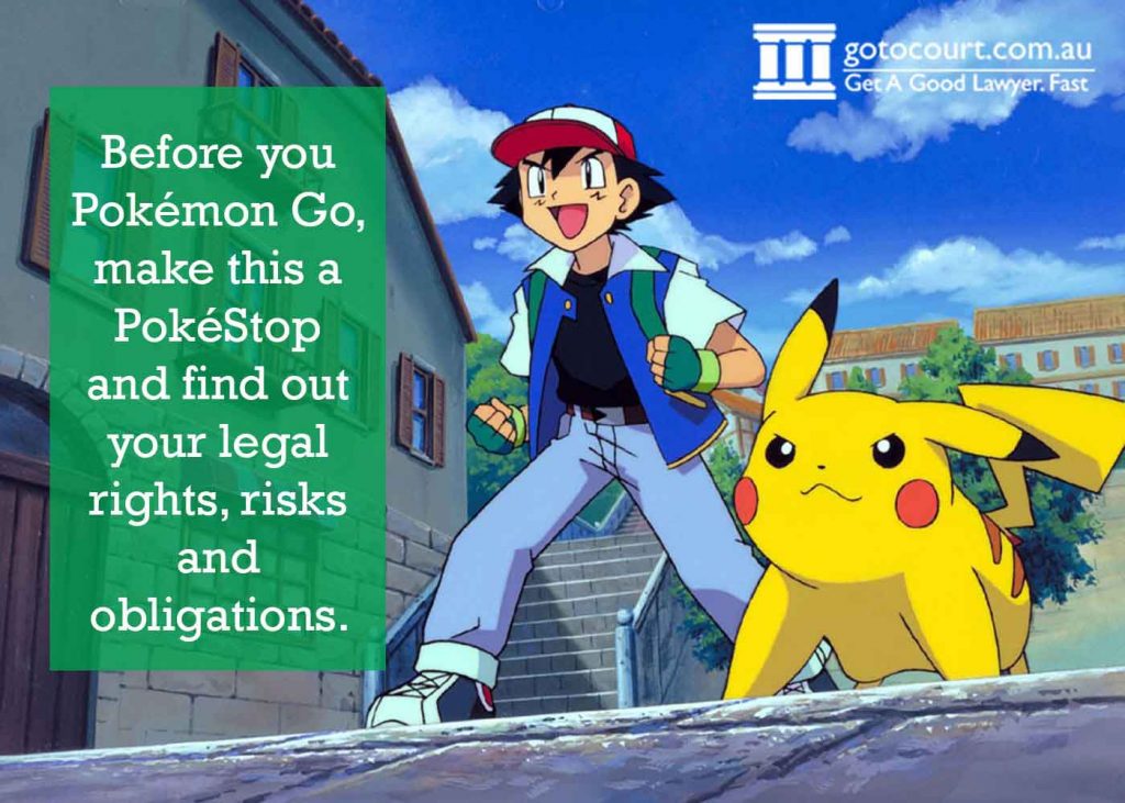 Before you Pokémon Go, make this a PokéStop and find out your legal rights, risks and obligations.