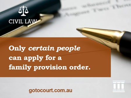 Only certain people can apply for a family provision order.