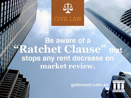 Be aware of a “ratchet clause” that stops any rent decrease on market review.
