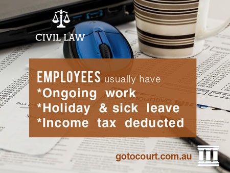 Employees usually have ongoing work, holiday and sick leave, and have income tax deducted
