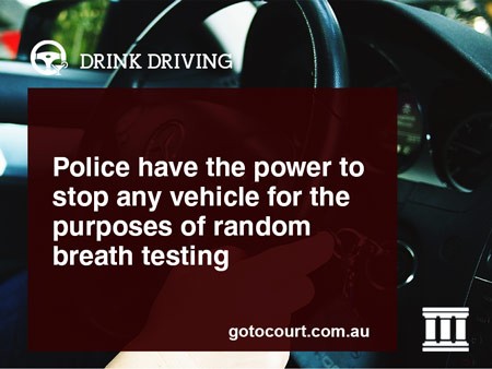 Police have the power to stop any vehicle for the purposes of random breath testing