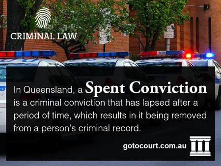 In Queensland, a spent conviction is a criminal conviction that has lapsed after a period of time, which results in it being removed from a person's criminal record.