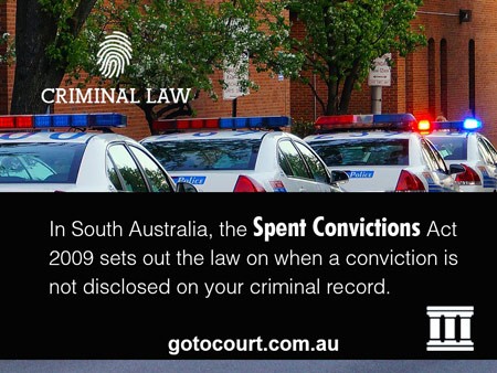 In South Australia, the Spent Convictions Act 2009 sets out the law on when a conviction is not disclosed on your criminal record. 