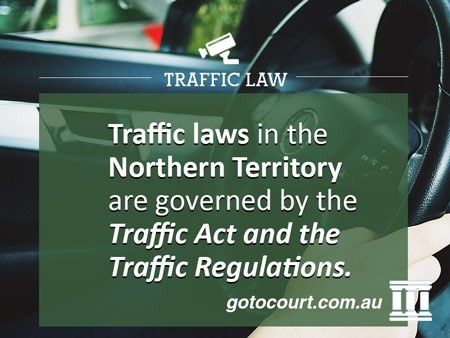 Traffic laws in the Northern Territory are governed by the Traffic Act and the Traffic Regulations.